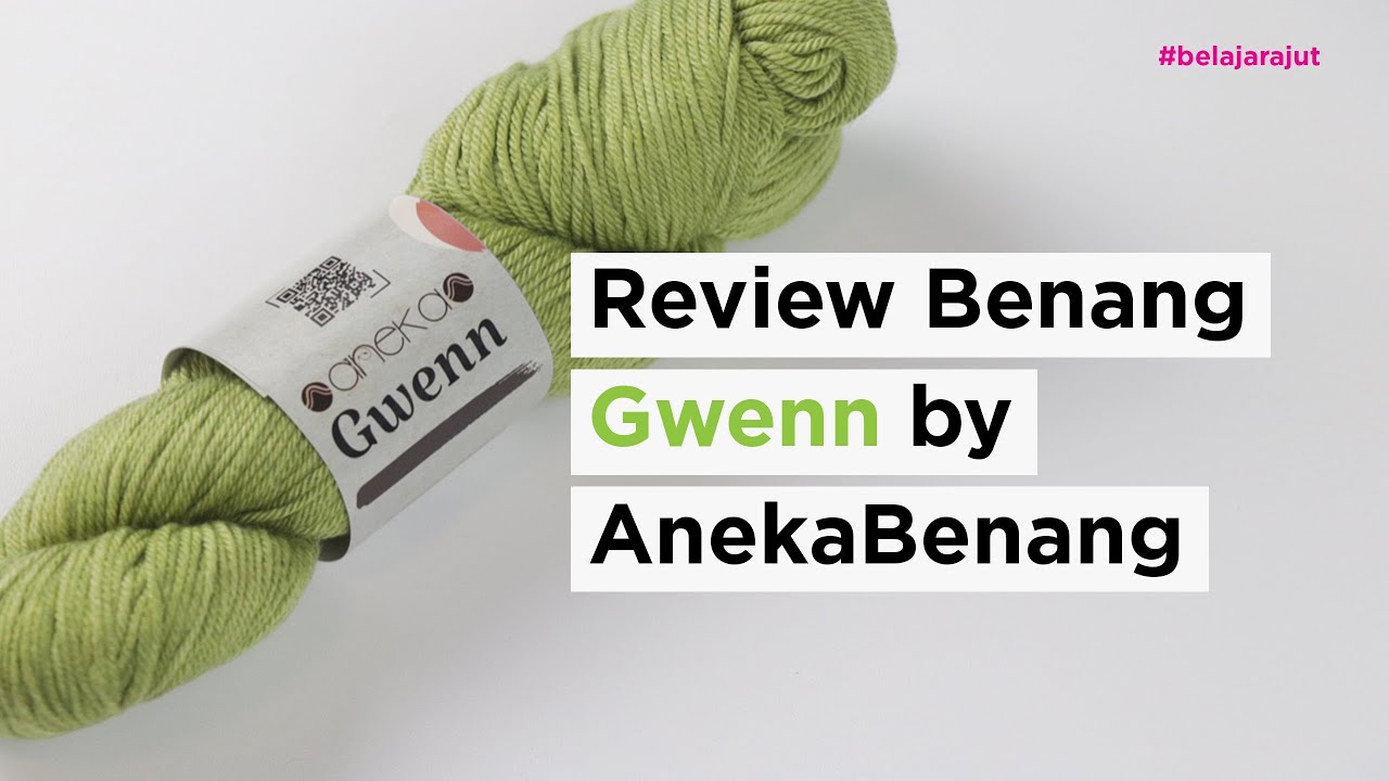 Review Benang Gwenn by AnekaBenang