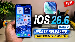 iOS 26.6 Beta 2 Update Released | What's New in iPhone 13? 