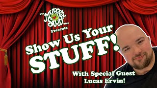 Show Us Your Stuff! LIVE with Guest Lucas Ervin