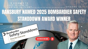 EP-16 | Ransbury Named Safety Standdown Award Winner | 10 Secs to Survive Loss of Control In-flight