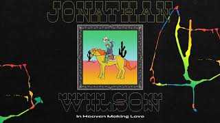 Miniatura de vídeo de "Jonathan Wilson - "In Heaven Making Love" [Official Audio]"