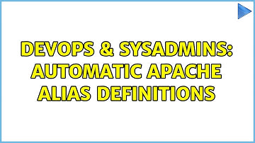 DevOps & SysAdmins: Automatic Apache Alias definitions (2 Solutions!!)