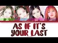 Blackpink   as if its your last  lyrics color coded hanromeng