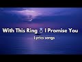 With This Ring I Promise You English Lyrics New Most Beautiful Love Song 2025 