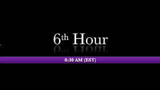 8:30 AM (EST)  6th Hour