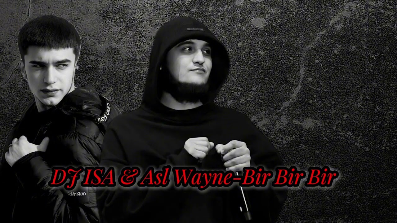 Dj Isa & Asl Wayne - Bir Bir Bir 
