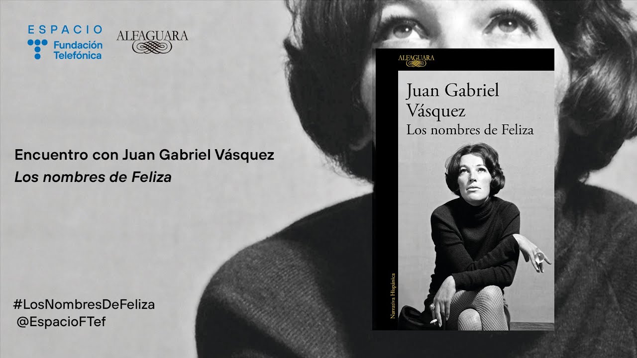 Encuentro con Juan Gabriel Vásquez. Los nombres de Feliza