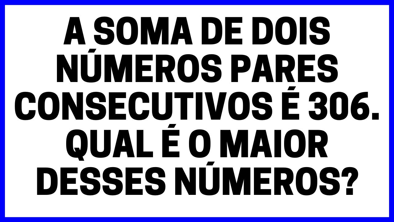 DESAFIO DE MATEMÁTICA - SOMA DE NÚMEROS PARES CONSECUTIVOS
