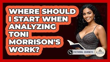 Where Should I Start When Analyzing Toni Morrison