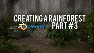 [HD] How to Create a Rainforest in Blender 2.6 (PART #3)