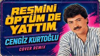 Cengiz Kurtoğlu - Resmini Öptüm De Yattım (Cover Remix)