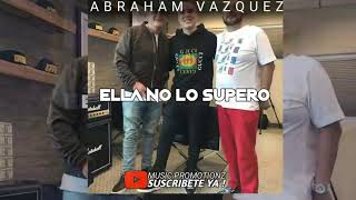 Video thumbnail of "Abraham Vazquez - Ella No Lo Supero | ROMANTICAS 2018"