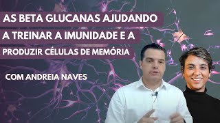 As Beta Glucanas ajudando a treinar a imunidade e produzir células de memória