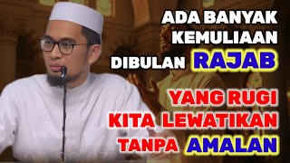 Ada Banyak KEMULIAAN Dibulan RAJAB Yang Rugi Kita Lewatkan Tanpa AMALAN #hijrah #ceramah 