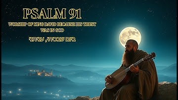 🕎 Listen to Psalm 91 as it was in David
