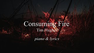 Tim Hughes - Consuming Fire (piano & lyrics)