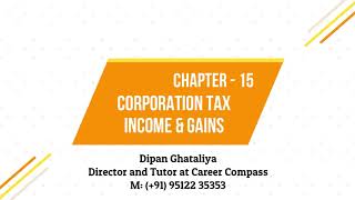 Rapid Revision ACCA Taxation - Chapter 15 Corporation Tax Incomes and Gains FA19 by Dipan Ghataliya