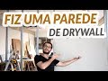 MINHA 1ª PAREDE DE DRYWALL | COMO FAZER UMA DIVISÓRIA DE DRYWALL EP 01