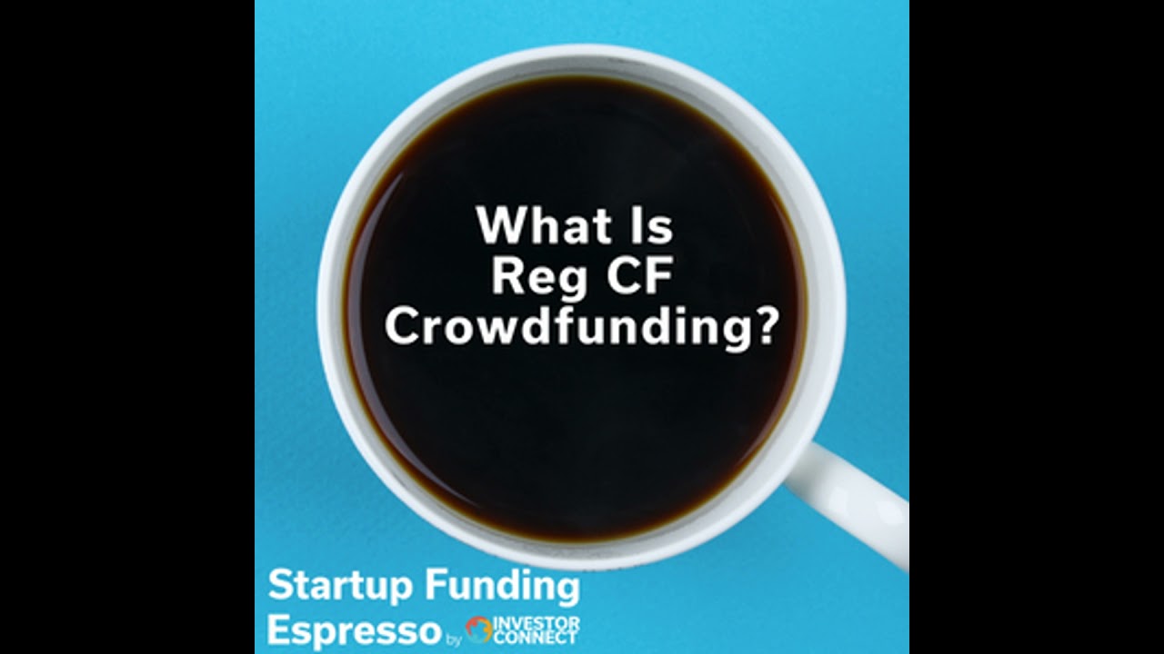 Startup Funding Espresso – What Is Reg CF Crowdfunding?