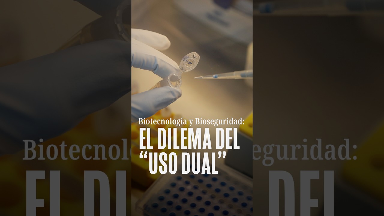 Biotecnología y Bioseguridad: El Dilema del "Uso Dual"