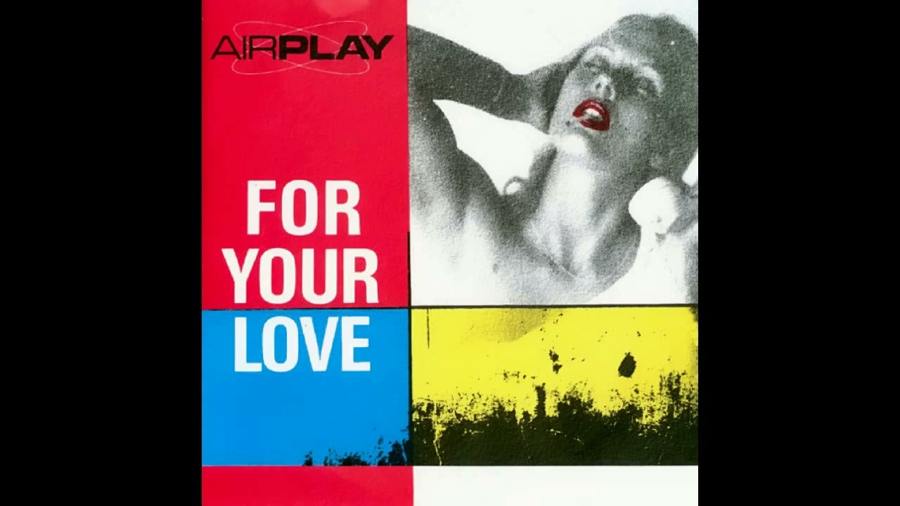 Airplay  – For Your Love (1985)