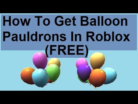 How To Get The Balloon Pauldrons In Roblox For Free Roblox Pizza Party Event 2019 Youtube - balloon roblox free