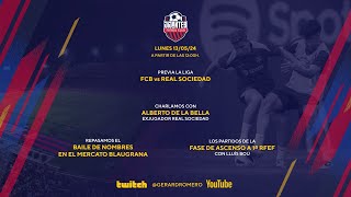 JIJANTES | ACTUALIDAD FCB. PREVIA  FCB - REAL SOCIEDAD. CHARLA CON DE LA BELLA. PLAYOFF DE ASCENSOS