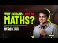 Why indians love maths  stand up comedy by manish jain