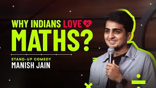 Why Indians Love Maths? - Stand Up Comedy by Manish Jain