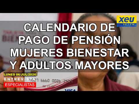 El calendario de pago de las pensiones de Bienestar.