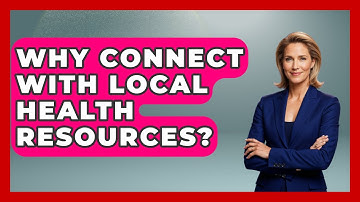 Why Connect With Local Health Resources? | Your Accessible Health News