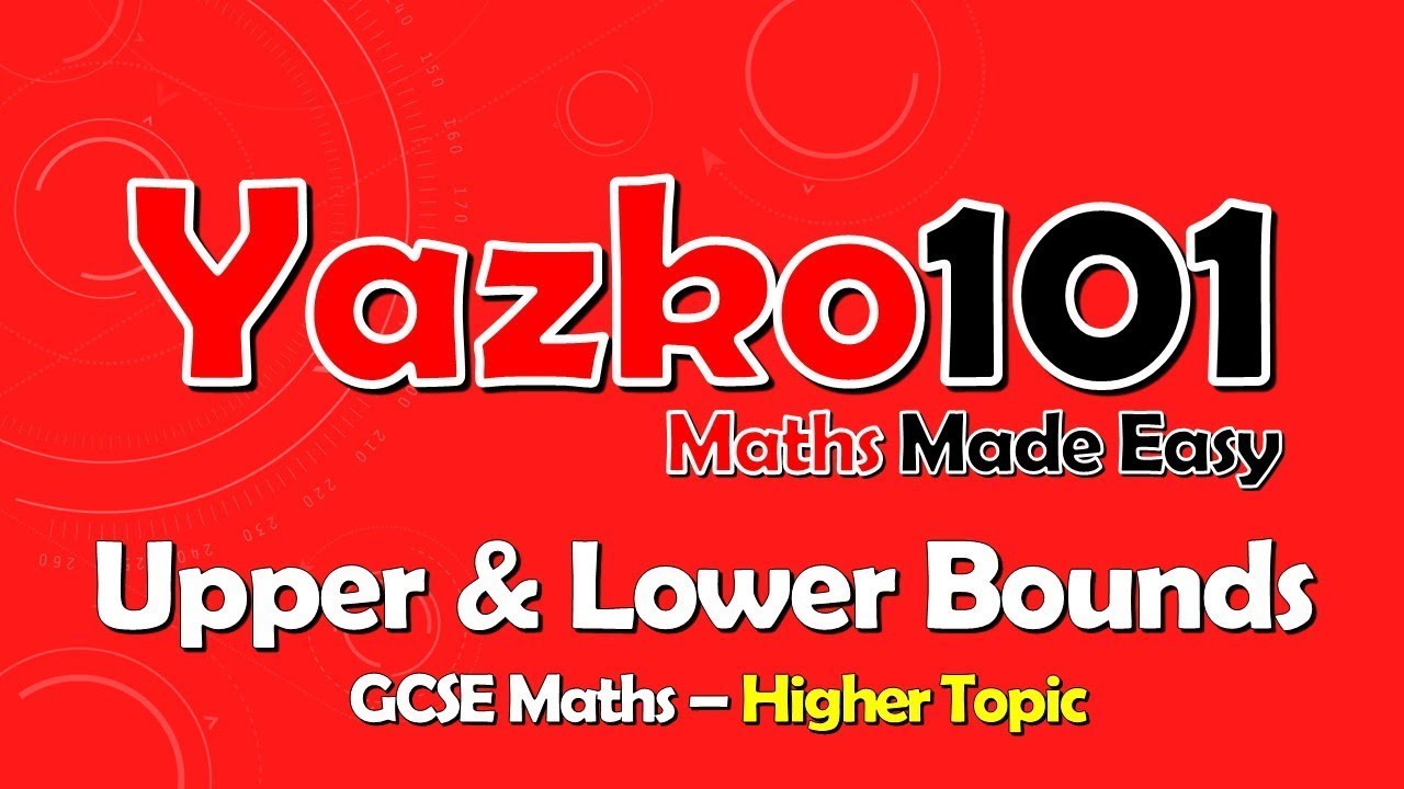Upper and Lower Bounds (Accuracy of Measures) - GCSE Maths Higher Topic ...