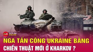 Diễn biến mới nhất tình hình Nga tấn công Ukraine ở Kharkov | Nga Ukraine mới nhất 15\/5