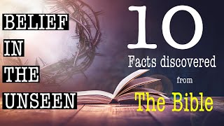 Belief in The Unseen | 10 Facts About The Bible | Why Do We Not Believe Jesus Existed?