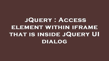 jQuery : Access element within iframe that is inside jQuery UI dialog