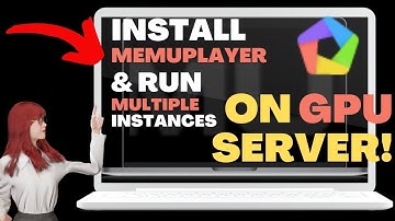 How to install MEmuPlayer and run multi-MEmu on GPU Server