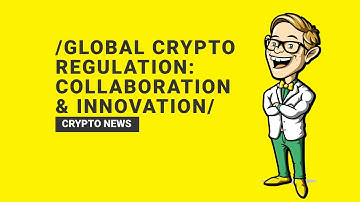 Global Crypto Regulation: Collaboration & Innovation