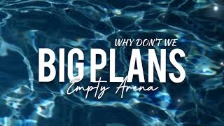 Why Dont We - Big Plans Empty Arena