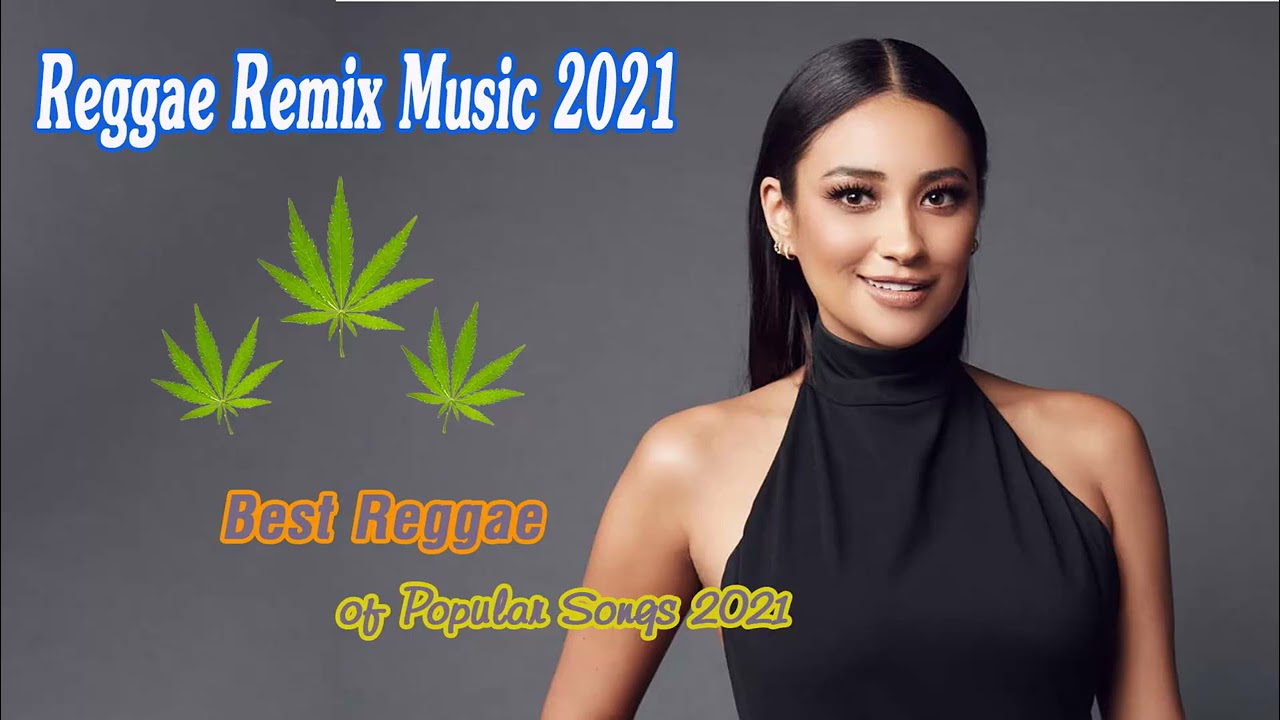 The Best Reggae Mix 2021 - Hot Reggae Music 2021 - New Reggae Remix Songs 2021