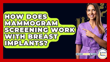 How Does Mammogram Screening Work With Breast Implants? - Oncology Support Network