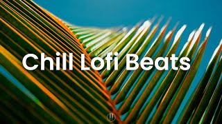 Chill Lofi Beats 🌴 Smooth Music To Relax/Study [ Lofi Mix ]