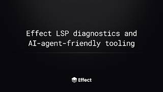 Effect LSP diagnostics and AI-agent-friendly tooling