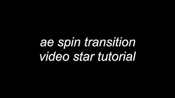 ae spin transition || video star tutorial