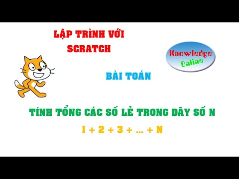 Video LẬP TRÌNH SCRATCH || TÍNH TỔNG CÁC SỐ LẺ TRONG DÃY SỐ... - youtube