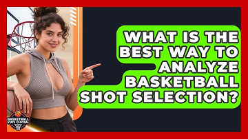 What Is The Best Way To Analyze Basketball Shot Selection? - Basketball Stats Central