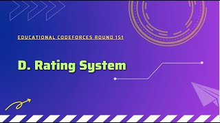 D. Rating System | Educational Codeforces Round 151 (Rated for Div. 2)