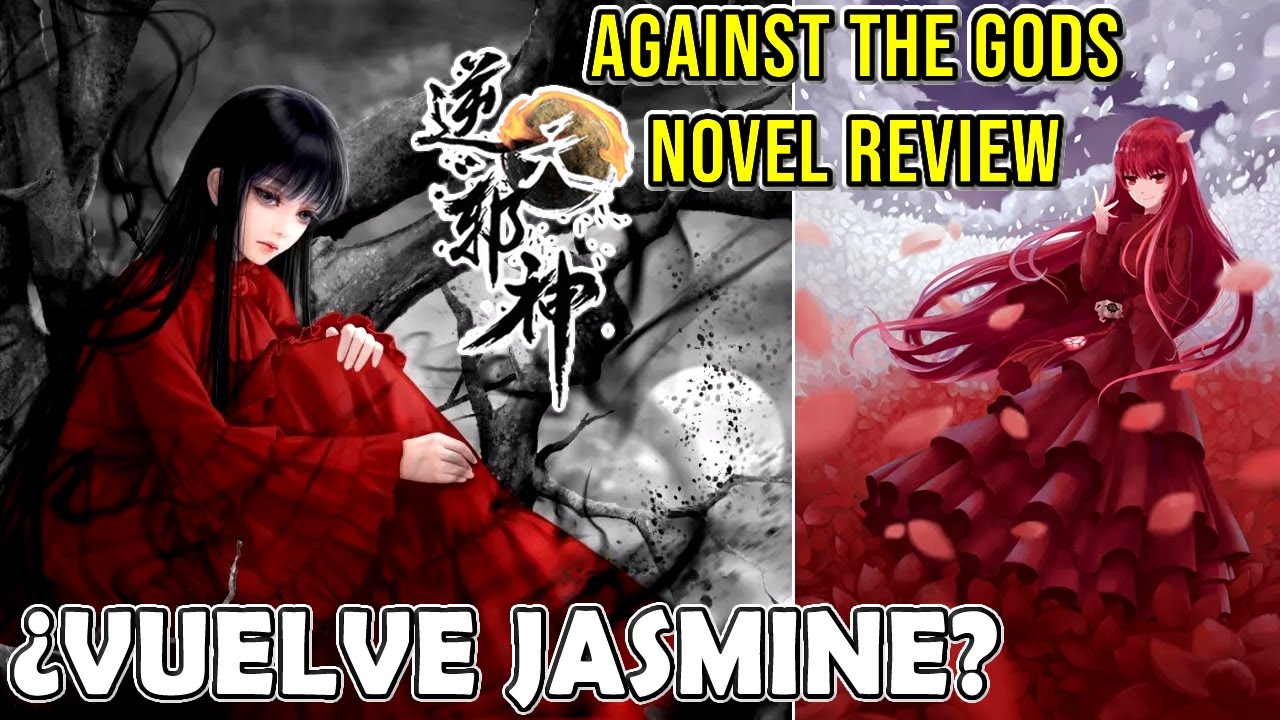 Al día con AGAINST THE GODS ¿Regresa Jasmine? Novelas Chinas de Cultivo