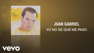 Video thumbnail of "Juan Gabriel - Yo No Sé Que Me Paso (Cover Audio)"