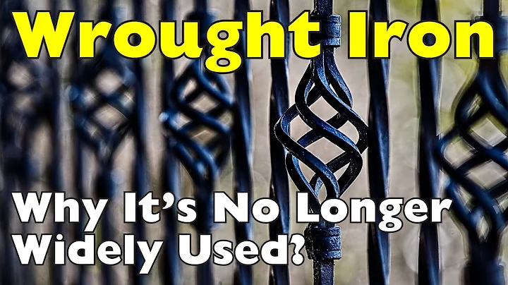 Why Is Wrought Iron No Longer Widely Used?