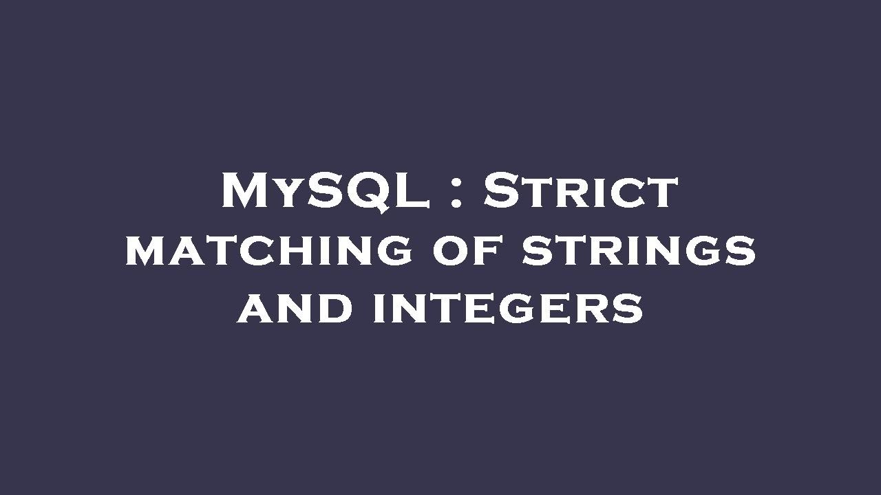 MySQL : Strict matching of strings and integers - YouTube